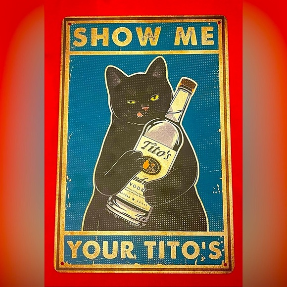 Cat Tin Metal Funny Sign - “Show Me Your Titos”- Wall Decor Metal Sign - Picture 1 of 2